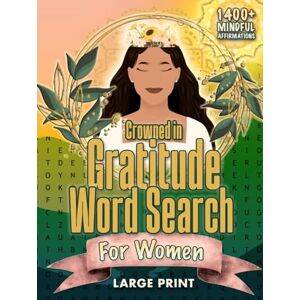 Frazier, Joseph Crowned in Gratitude — A Reflective Word Search Experience: Designed to Help You Slow Down, Breathe, and Realign: A Mindful Word Search Journey for ... Inspirational Themes for Adults and Seniors Frazier, Joseph Crowned in Gratitude — A Reflective Word Search Experience: Designed to Help You Slow Down, Breathe, and Realign: A Mindful Word Search Journey for ... Inspirational Themes for Adults and Seniors