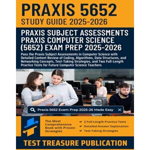 Publication, Test Treasure Praxis Computer Science (5652) Study Guide 2025-2026: Detailed Content Review of Coding, Algorithms, Data Structures, and Networking Concepts, Exam Strategies, and Two Full-Length Practice Tests Publication, Test Treasure Praxis Computer Science (5652) Study Guide 2025-2026: Detailed Content Review of Coding, Algorithms, Data Structures, and Networking Concepts, Exam Strategies, and Two Full-Length Practice Tests