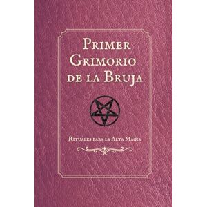 Magica, Estrella Primer Grimorio de la Bruja: Hechizos, rituales y secretos mágicos para despertar tu poder interior Magica, Estrella Primer Grimorio de la Bruja: Hechizos, rituales y secretos mágicos para despertar tu poder interior
