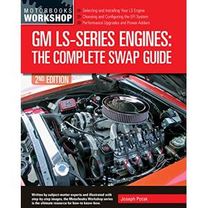 Potak, Joseph GM LS-Series Engines: The Complete Swap Guide, 2nd Edition Potak, Joseph GM LS-Series Engines: The Complete Swap Guide, 2nd Edition