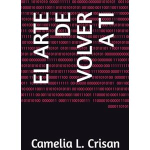 Crisan, Camelia L. EL ARTE DE VOLVER A TI Crisan, Camelia L. EL ARTE DE VOLVER A TI