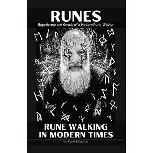 Edwards, Kenn Runes: Experience and Gnosis of a Modern Rune Walker (Rune Walking in Modern Times) Edwards, Kenn Runes: Experience and Gnosis of a Modern Rune Walker (Rune Walking in Modern Times)