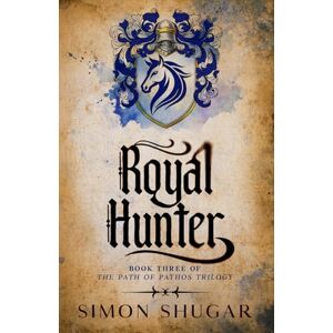 Shugar, Simon Royal Hunter (The Path Of Pathos) Shugar, Simon Royal Hunter (The Path Of Pathos)