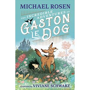 Rosen, Michael The Incredible Adventures of Gaston le Dog Rosen, Michael The Incredible Adventures of Gaston le Dog