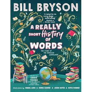 Bryson, Bill A Really Short History of Words: An illustrated edition of the bestselling book about the English language Bryson, Bill A Really Short History of Words: An illustrated edition of the bestselling book about the English language