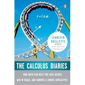 Ouellette, Jennifer The Calculus Diaries: How Math Can Help You Lose Weight, Win in Vegas, and Survive a Zombie Apocalypse Ouellette, Jennifer The Calculus Diaries: How Math Can Help You Lose Weight, Win in Vegas, and Survive a Zombie Apocalypse