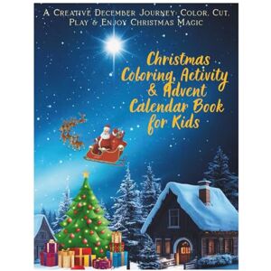 Creative Labs Christmas Coloring, Activity & Advent Calendar Book for Kids: A Creative December Journey: Color, Cut, Play & Enjoy Christmas Magic Creative Labs Christmas Coloring, Activity & Advent Calendar Book for Kids: A Creative December Journey: Color, Cut, Play & Enjoy Christmas Magic