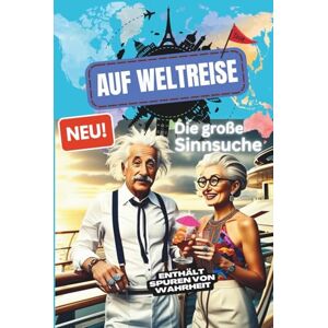Frisch, Lisa Auf Weltreise – Die große Sinnsuche: 10 Orte des Erwachens, die du lieben wirst. Der direkte Weg zur Wahrheit. Humorvolle Selbstfindung, verpackt in ... Geschenk zur Rente! (Abenteuer Ruhestand) Frisch, Lisa Auf Weltreise – Die große Sinnsuche: 10 Orte des Erwachens, die du lieben wirst. Der direkte Weg zur Wahrheit. Humorvolle Selbstfindung, verpackt in ... Geschenk zur Rente! (Abenteuer Ruhestand)