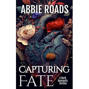 Roads, Abbie Capturing Fate (Blood is Thicker Than...) Roads, Abbie Capturing Fate (Blood is Thicker Than...)