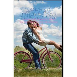 M. Slessor, Mary When We Finally Fell: A Slow-Burn Romance About Second Chances and the Secrets We Keep (Hearts in Quiet Bloom) M. Slessor, Mary When We Finally Fell: A Slow-Burn Romance About Second Chances and the Secrets We Keep (Hearts in Quiet Bloom)