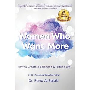 Al-Falaki, Dr. Rana Women Who Want More: How to Create a Balanced and Fulfilled Life Al-Falaki, Dr. Rana Women Who Want More: How to Create a Balanced and Fulfilled Life