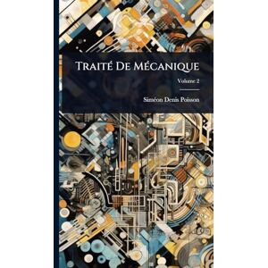 Poisson, Simã(c)On-Denis TraitÃ(c) De MÃ(c)canique Poisson, Simã(c)On-Denis TraitÃ(c) De MÃ(c)canique