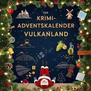 Schmitt, Hannah Der Krimi-Adventskalender Vulkanland: Mordsverdächtig in 24 Akten. Ein Fall in deiner Nähe Schmitt, Hannah Der Krimi-Adventskalender Vulkanland: Mordsverdächtig in 24 Akten. Ein Fall in deiner Nähe