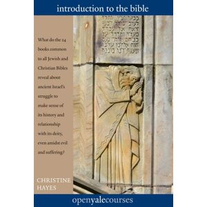 Hayes, Christine Introduction to the Bible (Open Yale Courses) Hayes, Christine Introduction to the Bible (Open Yale Courses)