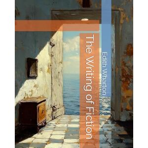 Wharton, Edith The Writing of Fiction Wharton, Edith The Writing of Fiction