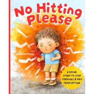 Rowntree, Marcus No Hitting Please: A Social Story to Stop Toddlers and Kids from Hitting (Picture Books for Kids) Rowntree, Marcus No Hitting Please: A Social Story to Stop Toddlers and Kids from Hitting (Picture Books for Kids)