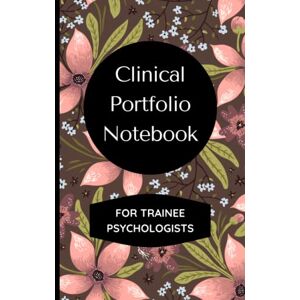 Books, Psychology Clinical Portfolio Notebook for Trainee Psychologists: Keep Track of your Caseload and Log 100 Client Contacts in this Detailed Log Book, Includes the Clinical Cycle and Reflections Books, Psychology Clinical Portfolio Notebook for Trainee Psychologists: Keep Track of your Caseload and Log 100 Client Contacts in this Detailed Log Book, Includes the Clinical Cycle and Reflections