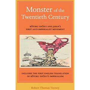 University of California Press Monster of the Twentieth Century: Kotoku Shusui and Japan's First Anti-Imperialist Movement University of California Press Monster of the Twentieth Century: Kotoku Shusui and Japan's First Anti-Imperialist Movement