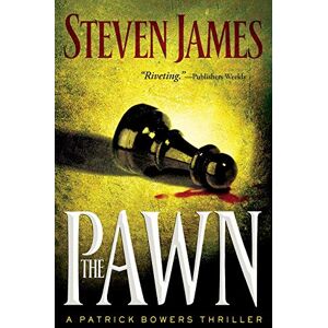 James, Steven The Pawn (The Patrick Bowers Files, Book 1): The Bowers Files James, Steven The Pawn (The Patrick Bowers Files, Book 1): The Bowers Files