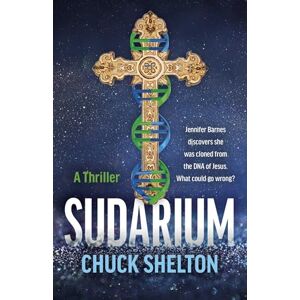 Chuck Shelton Sudarium: A Thriller Jennifer Barnes discovers she was cloned from the DNA of Jesus. What could go wrong? Chuck Shelton Sudarium: A Thriller Jennifer Barnes discovers she was cloned from the DNA of Jesus. What could go wrong?
