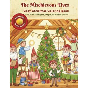 Press, Pastel Pink Skies The Mischievous Elves: Cozy Christmas Coloring Book 50+ Pages Full of Shenanigans, Magic, and Holiday Fun for the Whole Family (Ages 4 and Up) Press, Pastel Pink Skies The Mischievous Elves: Cozy Christmas Coloring Book 50+ Pages Full of Shenanigans, Magic, and Holiday Fun for the Whole Family (Ages 4 and Up)
