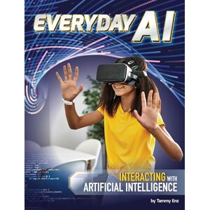 Enz, Tammy Everyday AI: Interacting with Artificial Intelligence (AI and Your World) Enz, Tammy Everyday AI: Interacting with Artificial Intelligence (AI and Your World)