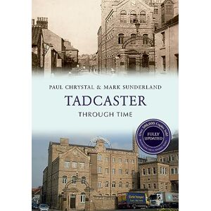 Chrystal, Paul Tadcaster Through Time Revised Edition Chrystal, Paul Tadcaster Through Time Revised Edition