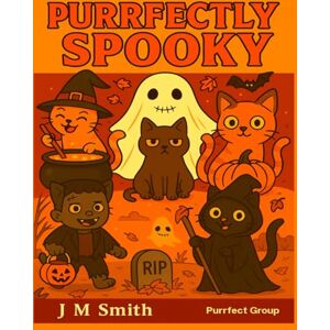 Smith, J M Purrfectly Spooky Colouring Book (Purrfect Colouring Books) Smith, J M Purrfectly Spooky Colouring Book (Purrfect Colouring Books)
