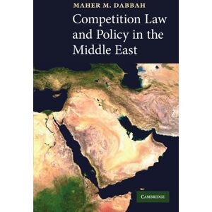 Dabbah, Maher M. Competition Law and Policy in the Middle East Dabbah, Maher M. Competition Law and Policy in the Middle East