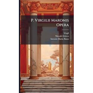 Eritreo, Niccolã² P. Virgilii Maronis Opera Eritreo, Niccolã² P. Virgilii Maronis Opera