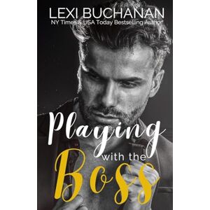 Buchanan, Lexi Playing with the Boss Buchanan, Lexi Playing with the Boss