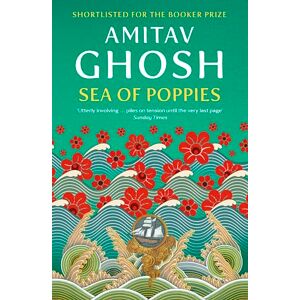 Ghosh, Amitav Sea of Poppies: Ibis Trilogy Book 1 Ghosh, Amitav Sea of Poppies: Ibis Trilogy Book 1