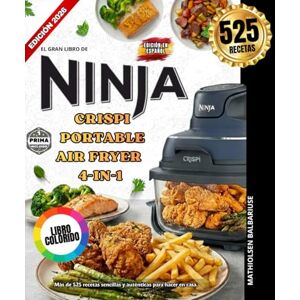 BALBARIUSE, MATHIOLSEN EL GRAN LIBRO DE NINJA CRISPI CRISPI PORTABLE AIR FRYER 4-IN-1: Más de 525 recetas sencillas y auténticas para preparar en casa. Deliciosas carnes y ... platos completos CRISPI y mucho más. BALBARIUSE, MATHIOLSEN EL GRAN LIBRO DE NINJA CRISPI CRISPI PORTABLE AIR FRYER 4-IN-1: Más de 525 recetas sencillas y auténticas para preparar en casa. Deliciosas carnes y ... platos completos CRISPI y mucho más.