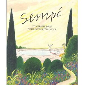 Sempé, Jean-Jacques Itinéraire d'un dessinateur d'humour Sempé, Jean-Jacques Itinéraire d'un dessinateur d'humour