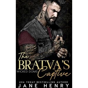 Henry, Jane The Bratva's Captive: A Dark Mafia Romance (Wicked Doms) Henry, Jane The Bratva's Captive: A Dark Mafia Romance (Wicked Doms)