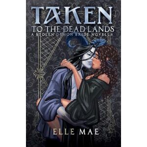 Mae, Elle Taken to the Deadlands: A Sapphic Demon Auction Romance (Stolen Demon Brides) Mae, Elle Taken to the Deadlands: A Sapphic Demon Auction Romance (Stolen Demon Brides)