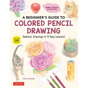 Watanabe, Yoshiko A Beginner's Guide to Colored Pencil Drawing: Realistic Drawings in 14 Easy Lessons! (With Over 200 illustrations) Watanabe, Yoshiko A Beginner's Guide to Colored Pencil Drawing: Realistic Drawings in 14 Easy Lessons! (With Over 200 illustrations)