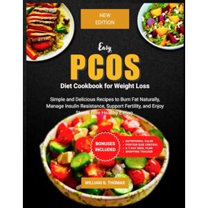 Thomas, William G. Easy PCOS Diet Cookbook for Weight Loss (B/W Edition): Simple and Delicious Recipes to Burn Fat Naturally, Manage Insulin Resistance, Support ... Healthy Eating (Easy PCOS Editions) Thomas, William G. Easy PCOS Diet Cookbook for Weight Loss (B/W Edition): Simple and Delicious Recipes to Burn Fat Naturally, Manage Insulin Resistance, Support ... Healthy Eating (Easy PCOS Editions)
