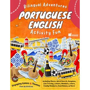 Rodrigues, RB Bilingual Adventures Portuguese-English Activity Fun: Explore a Multitude of Engaging Games and Themes for Bilingual Mastery! Rodrigues, RB Bilingual Adventures Portuguese-English Activity Fun: Explore a Multitude of Engaging Games and Themes for Bilingual Mastery!