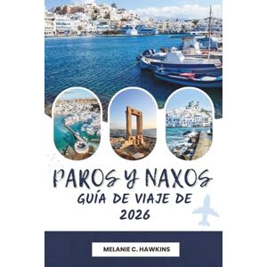 Hawkins, Melanie C. GUÍA DE VIAJE DE PAROS & NAXOS 2026: El tour definitivo de las Cícladas con playas escénicas, pueblos históricos, gastronomía local, rutas de isla en ... esenciales de viaje (mapa detallado). Hawkins, Melanie C. GUÍA DE VIAJE DE PAROS & NAXOS 2026: El tour definitivo de las Cícladas con playas escénicas, pueblos históricos, gastronomía local, rutas de isla en ... esenciales de viaje (mapa detallado).