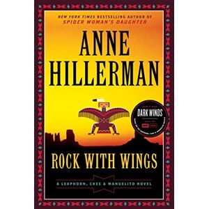 Anne Hillerman Rock with Wings (Leaphorn, Chee & Manuelito Novel): A Leaphorn, Chee & Manuelito Novel: 2 Anne Hillerman Rock with Wings (Leaphorn, Chee & Manuelito Novel): A Leaphorn, Chee & Manuelito Novel: 2