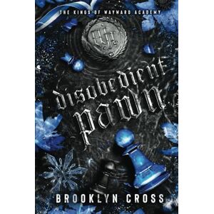 Cross Disobedient Pawn (The Kings of Wayward Academy) Cross Disobedient Pawn (The Kings of Wayward Academy)
