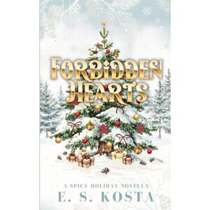 Kosta, E. S. Forbidden Hearts: A Spicy Holiday Novella Kosta, E. S. Forbidden Hearts: A Spicy Holiday Novella