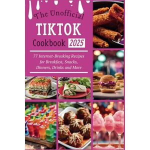 Vance, Dr. Ellie The Unofficial TikTok Cookbook 2025: 77 Internet-Breaking Recipes for Breakfast, Snacks, Dinners, Drinks and More Vance, Dr. Ellie The Unofficial TikTok Cookbook 2025: 77 Internet-Breaking Recipes for Breakfast, Snacks, Dinners, Drinks and More