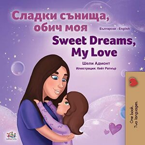Admont, Shelley Sweet Dreams, My Love (Bulgarian English Bilingual Book for Kids) (Bulgarian English Bilingual Collection) Admont, Shelley Sweet Dreams, My Love (Bulgarian English Bilingual Book for Kids) (Bulgarian English Bilingual Collection)