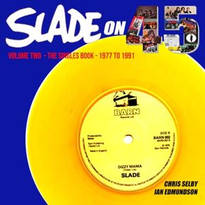 SELBY, CHRIS SLADE ON 45 VOLUME TWO THE SINGLES BOOK 1977 TO 1991 (NOIZE SLADE BOOKS) SELBY, CHRIS SLADE ON 45 VOLUME TWO THE SINGLES BOOK 1977 TO 1991 (NOIZE SLADE BOOKS)