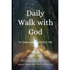 Merchant II Ph.D Th.D, Dr. Clarence Daily Walk with God Merchant II Ph.D Th.D, Dr. Clarence Daily Walk with God
