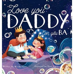Pham, Windy Love you, Daddy: My First Vietnamese English Book for Bilingual Children Pham, Windy Love you, Daddy: My First Vietnamese English Book for Bilingual Children