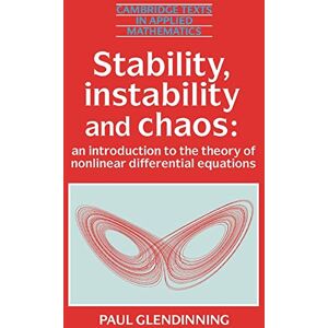 Glendinning, Paul Stability, Instability and Chaos: An Introduction to the Theory of Nonlinear Differential Equations: 11 (Cambridge Texts in Applied Mathematics, Series Number 11) Glendinning, Paul Stability, Instability and Chaos: An Introduction to the Theory of Nonlinear Differential Equations: 11 (Cambridge Texts in Applied Mathematics, Series Number 11)