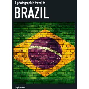 Explorama, Explorama A photographic travel to BRAZIL (Explorama): A travel photography book to explore and discover Brazil (Explorama See the world through photography) Explorama, Explorama A photographic travel to BRAZIL (Explorama): A travel photography book to explore and discover Brazil (Explorama See the world through photography)